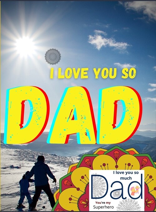 DAD I love you so: Customize your fathers birthday cards with a mandala and give him something unique for his birthday - 20 unique desig (Hardcover)