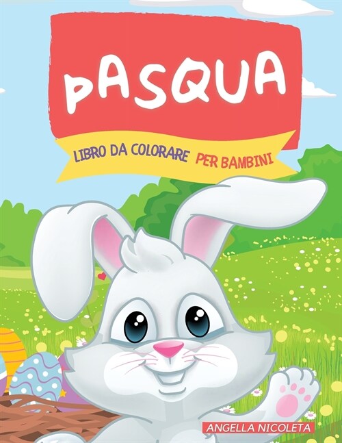 Pasqua Libro da colorare per bambini: Et?1-4 anni - Coniglietti e uova per bambini piccoli e prescolari (Paperback)