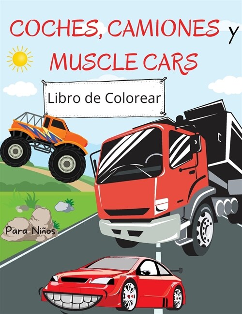 Libro de Colorear Coches, Camiones y Muscle Cars: Para ni?s de 4 a 8 a?s - Libro de colorear de coches para ni?s - Libro para colorear con letra gr (Paperback)