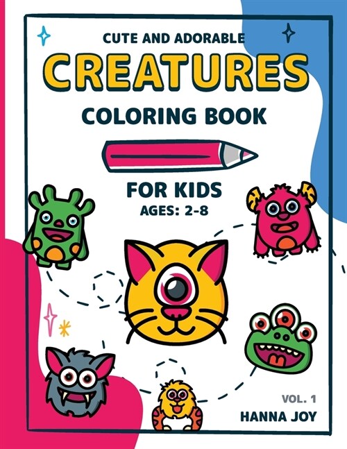 Cute and Adorable Creatures: Coloring Book for Kids Ages 2-4 4-8 Mistery Coloring Book for Kids and Toddlers Kawaii Coloring Book (Paperback)