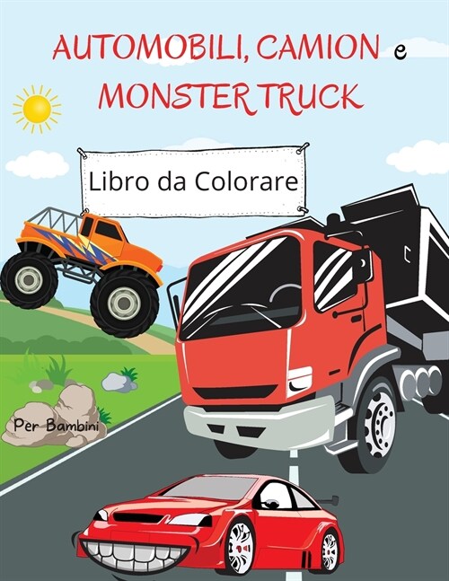 Libro da colorare di automobili, camion e camion dei mostri: Per bambini da 4 a 8 anni Libro da colorare per auto per bambini Libro da colorare con ca (Paperback)