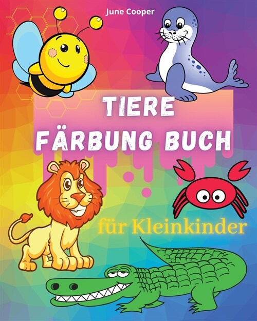 Tiere F?bung Buch f? Kleinkinder: Einfache Ausmalbilder von Tieren f? Jungen & M?chen - Erstes Malbuch f? Kleinkinder, Vorschule und Kindergarten (Paperback)