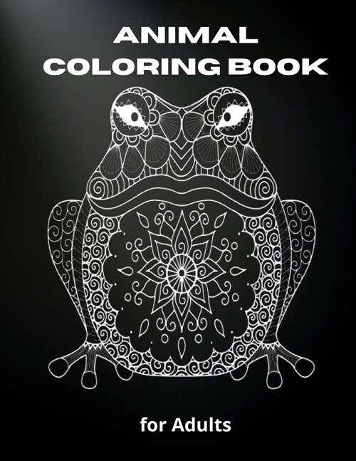 Animal Coloring Book for Adults: Perfect Gift Idea Stress Relieving Animal Designs for Adults Relaxation Amazing Animal Coloring Book for Adult Relaxa (Paperback)