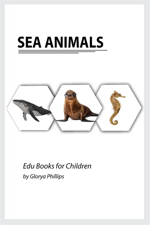 Sea Animals: Montessori real Sea Animals book, bits of intelligence for baby and toddler, childrens book, learning resources. (Paperback)