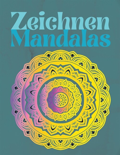 Mandalas zeichnen: F? Anf?ger, einfach zu zeichnende Mandalas - Mal- und Farbgestaltung - ?er 100 Seiten Mandala-Zeichnung - Stressabb (Paperback)