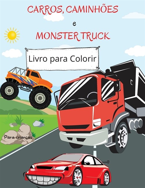 Livro para colorir de carros, caminh?s e caminh?s-monstro: Para crian?s dos 4 aos 8 anos - Livro de colorir carro para crian?s - Livro de colorir (Paperback)