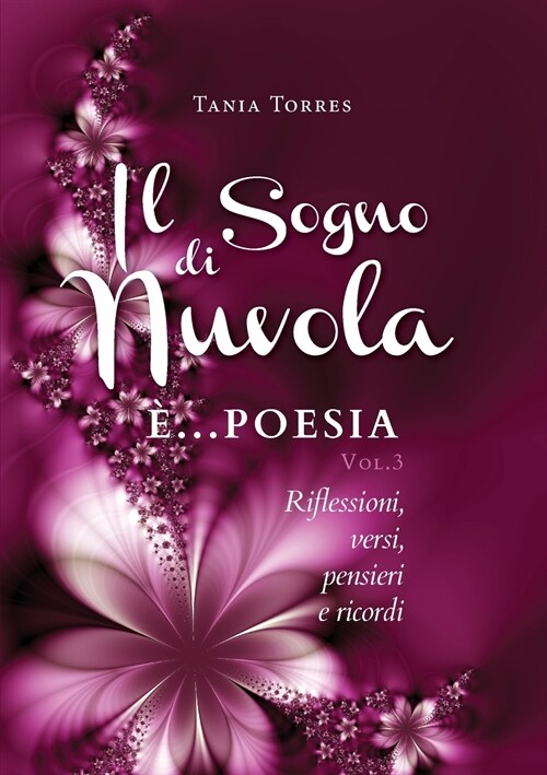 Il Sogno di nuvola ...E poesia. Riflessioni, versi, pensieri e ricordi - Vol. III (Paperback)