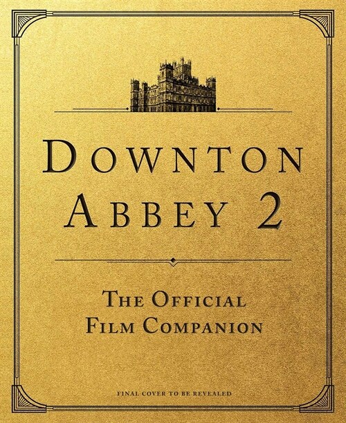 Downton Abbey: A New Era: The Official Film Companion (Hardcover)