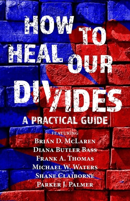 How to Heal Our Divides: A Practical Guide (Paperback)