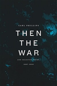 Then the War: And Selected Poems, 2007-2020 (Hardcover)