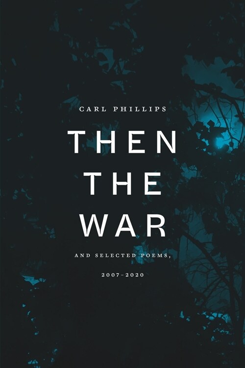 Then the War: And Selected Poems, 2007-2020 (Hardcover)