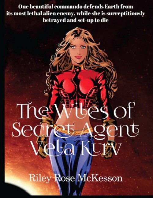 The Wiles of Vela Kurv: Vela Kurv Graphic Novels, Comics, Books - Screenplay, Script - Superhero, Secret Agent (Paperback)