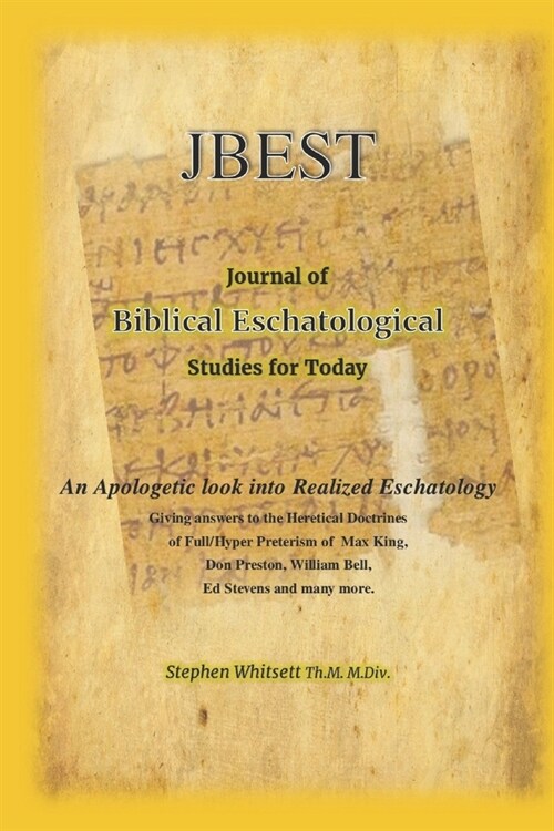 Journal of Biblical Eschatological Studies for Today: An Apologetic Look into Realized Eschatology (Paperback)