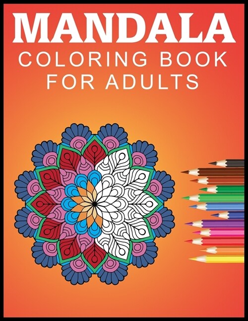 Mandala Coloring Book For Adults: Stress Relieving Mandala Designs for Adults Relaxation (Paperback)