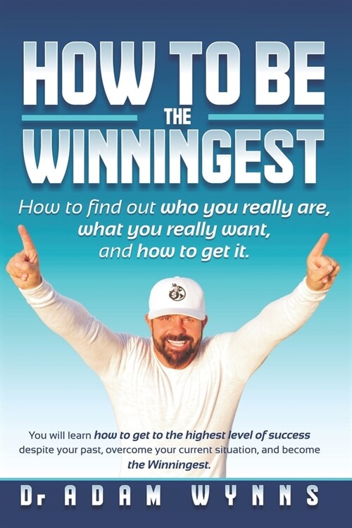 The Winningest: How to find out who you really are, what you really want, and how to get it! (Paperback)