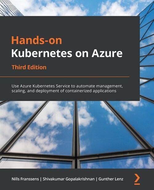 Hands-On Kubernetes on Azure - Third Edition: Use Azure Kubernetes Service to automate management, scaling, and deployment of containerized applicatio (Paperback)