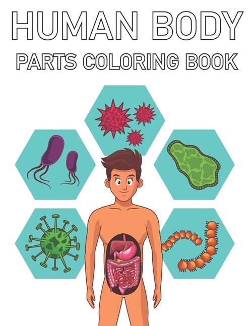 Human Body Parts Coloring Book: Learn The Human Anatomy With Fun & Easy. Simple Human Body Parts Coloring Book (Paperback)