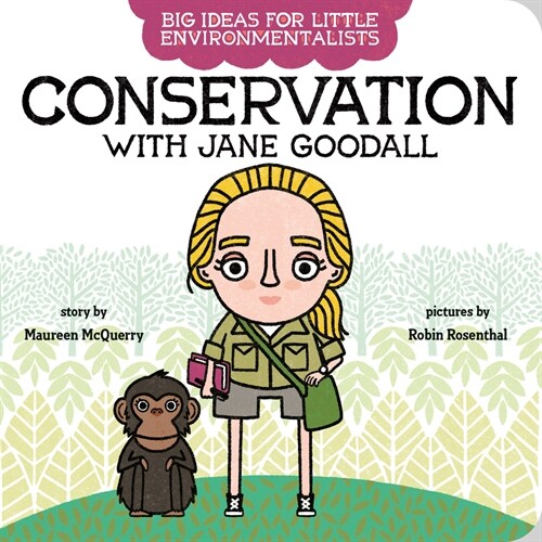 Big Ideas for Little Environmentalists: Conservation with Jane Goodall (Board Books)