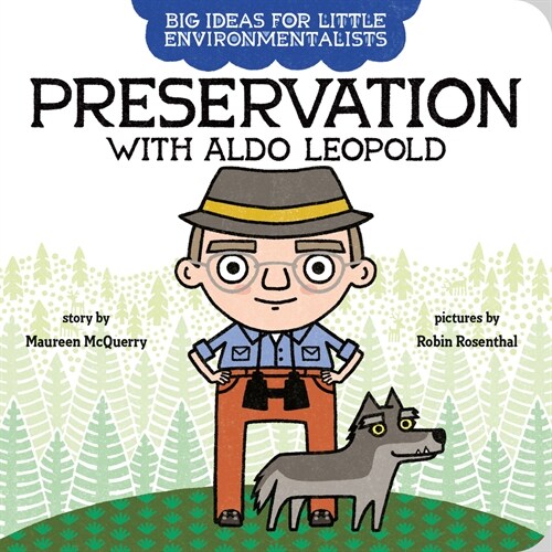 Big Ideas for Little Environmentalists: Preservation with Aldo Leopold (Board Books)