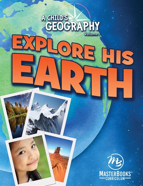 A Childs Geography Vol,1: Explore His Earth (Paperback)