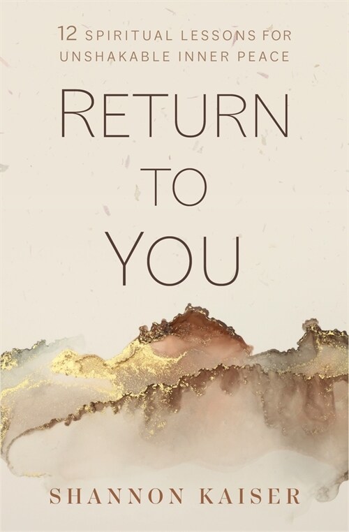 Return to You: 11 Spiritual Lessons for Unshakable Inner Peace (Hardcover)
