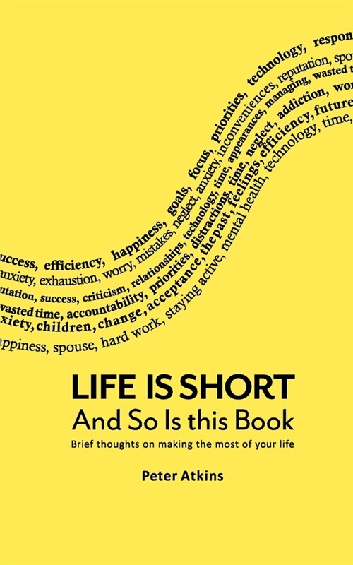 Life Is Short And So Is This Book: Brief Thoughts On Making The Most Of Your Life (Paperback)