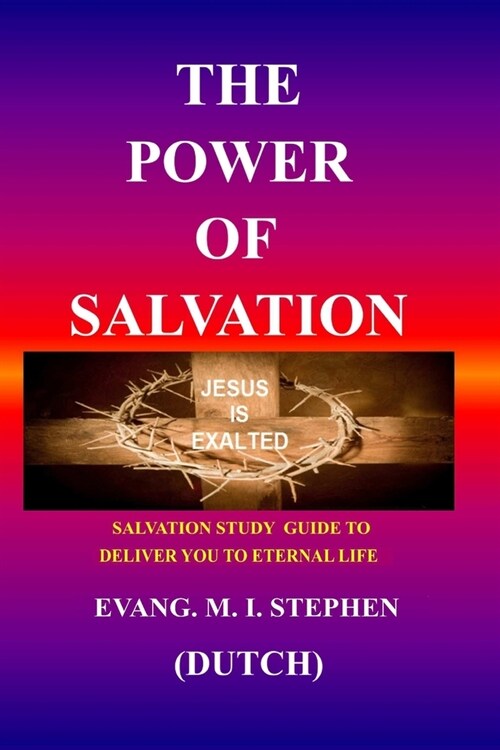 The Power of Salvation: Salvation study guide to deliver you to eternal life (Paperback)