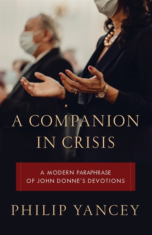 A Companion in Crisis: A Modern Paraphrase of John Donnes Devotions (Paperback)