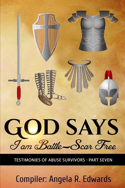 God Says I am Battle-Scar Free: Testimonies of Abuse Survivors - Part Seven (Paperback)