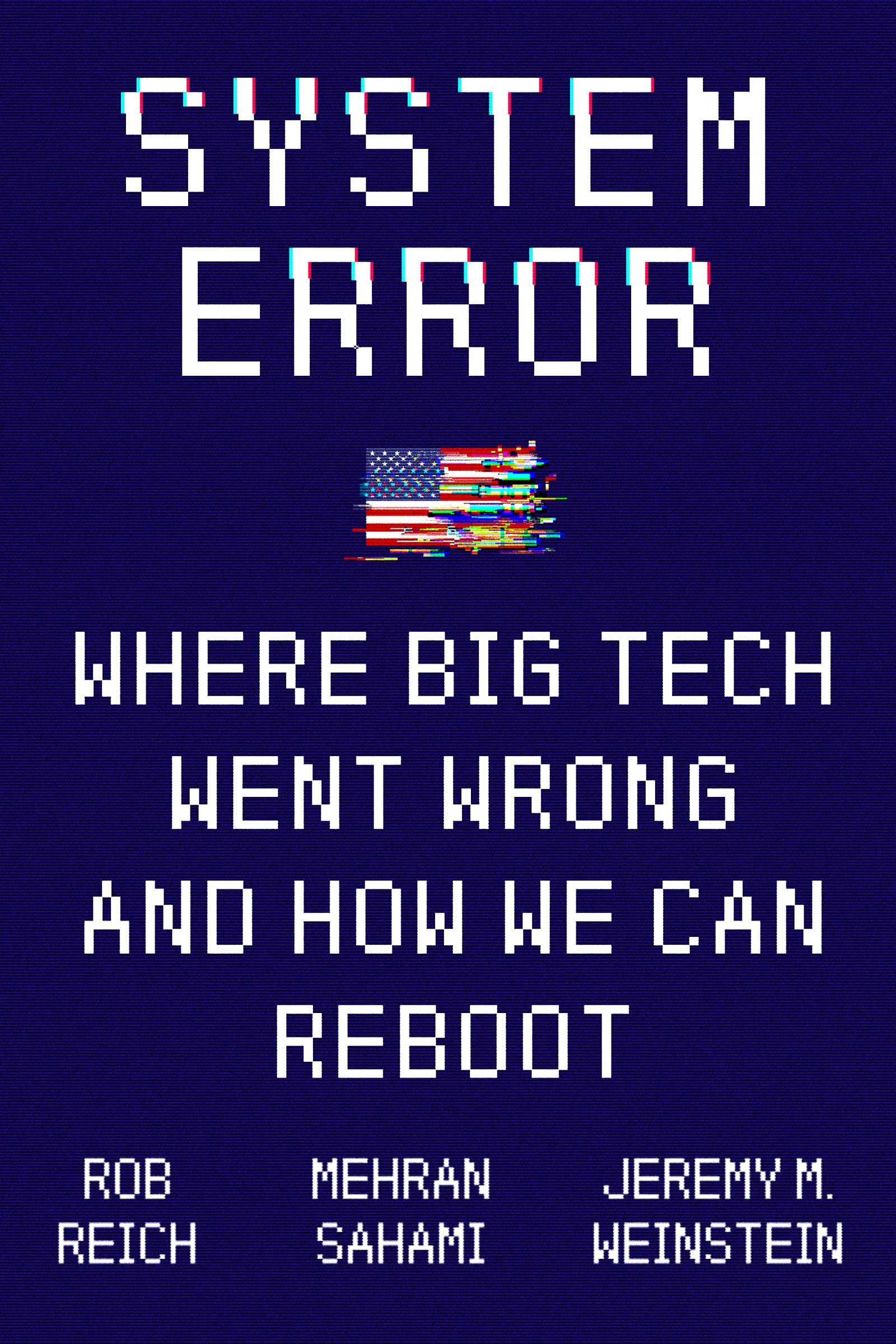 System Error: Where Big Tech Went Wrong and How We Can Reboot (Hardcover)