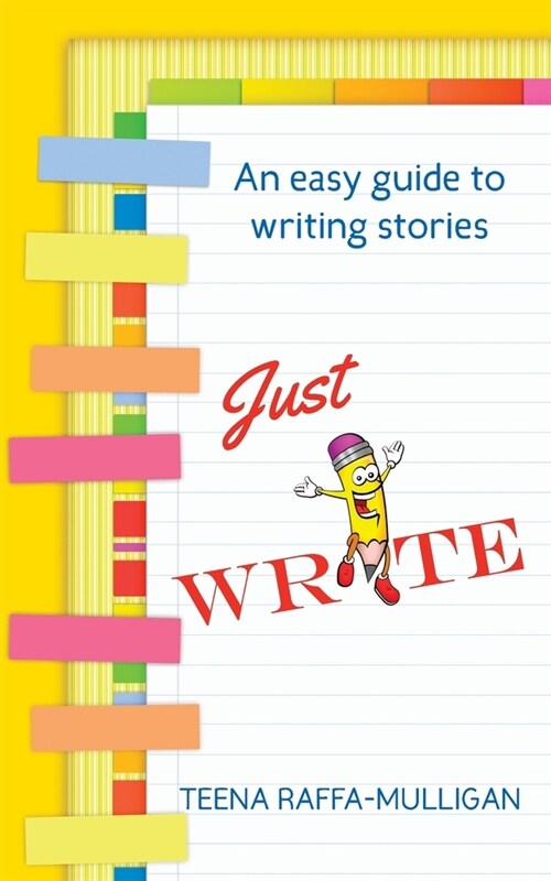 Just Write: An easy guide to story writing (Paperback)