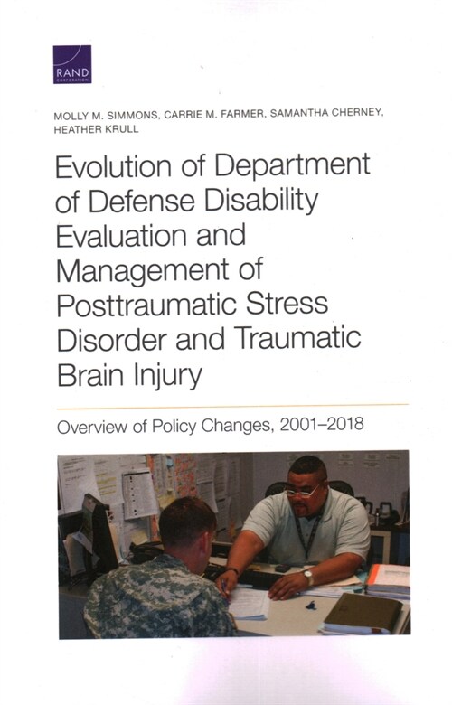 Evolution of Department of Defense Disability Evaluation and Management of Posttraumatic Stress Disorder and Traumatic Brain Injury: Overview of Polic (Paperback)