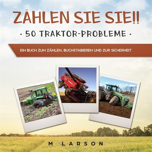 Z?len Sie sie!! 50 Traktor-Probleme: Ein Buch zum Z?len, Buchstabieren und zur Sicherheit (Paperback)