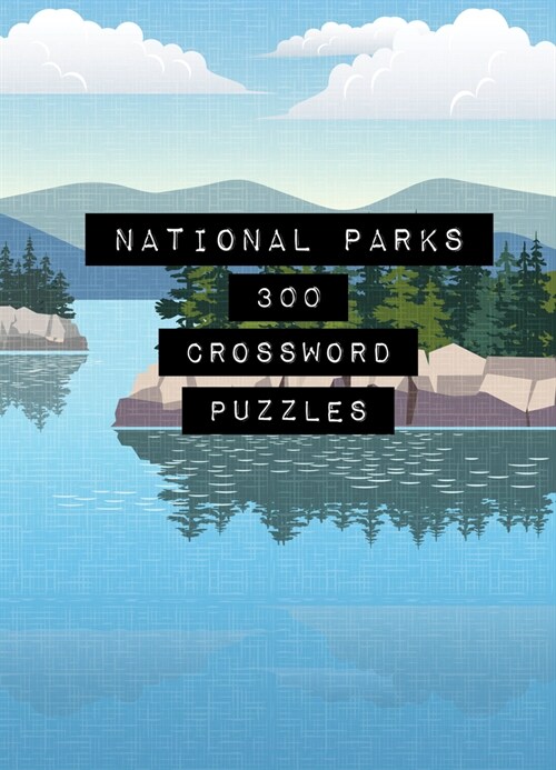 National Parks: 300 Crossword Puzzles (Paperback)