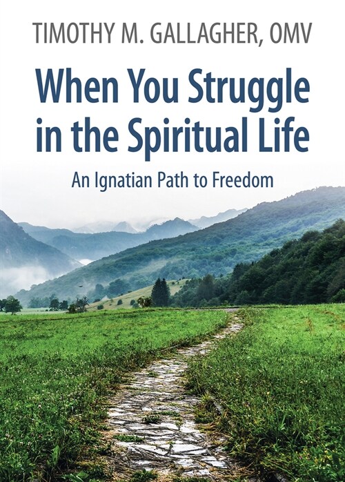 When You Struggle in the Spiritual Life: An Ignatian Path to Freedom (Paperback)