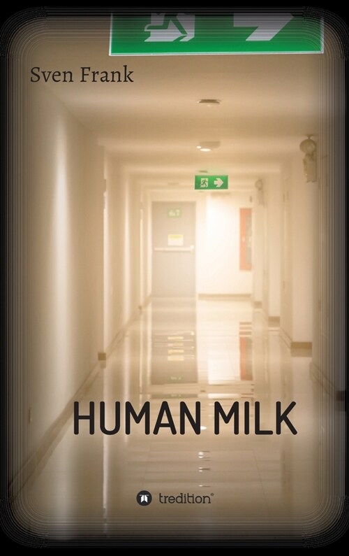 HUMAN MILK - An almost true story (Hardcover)