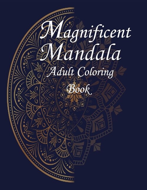 Magnificent Mandalas: Magnificent Mandalas An Adult Coloring Book with Beautiful and Relaxing Mandalas for Stress Relief and Relaxation (Paperback)