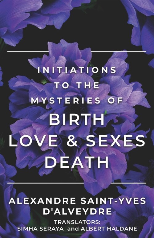 Initiation to the Mysteries of Birth Sexes & Love Death (Paperback)