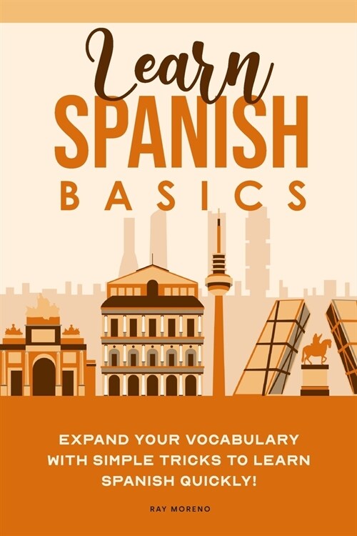 Learn Spanish Basics: Expand your Vocabulary with Simple Tricks to Learn Spanish Quickly! (Paperback)