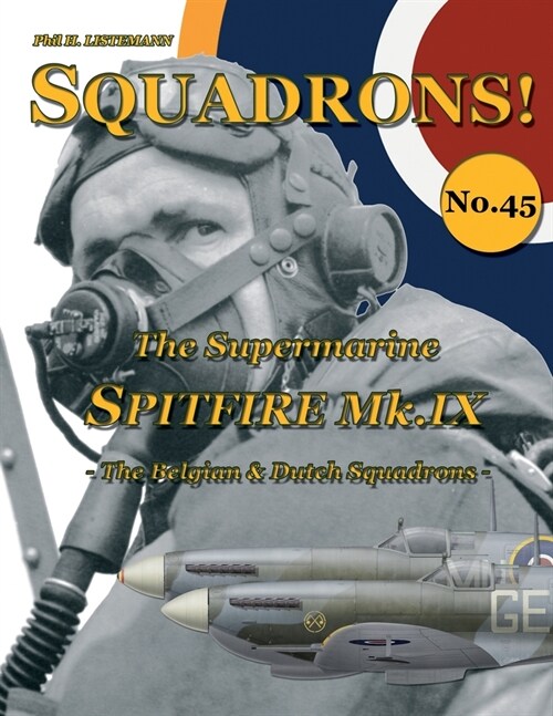 The Supermarine Spitfire Mk IX: The Belgian and Dutch squadrons (Paperback)