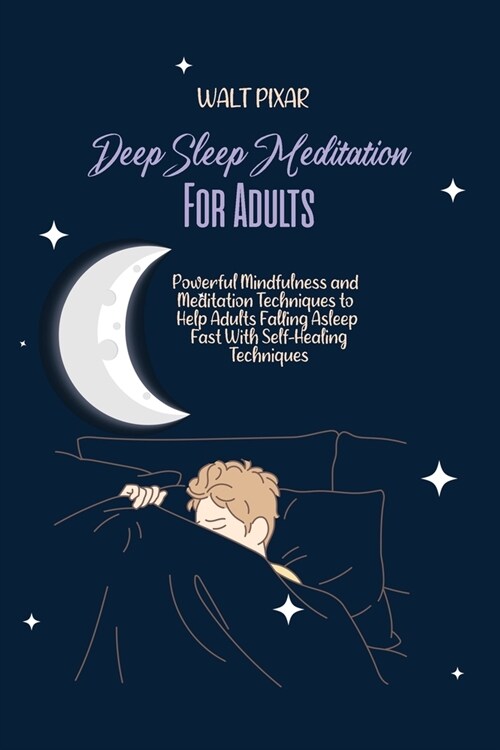 Deep Sleep Meditation for Adults: Powerful Mindfulness and Meditation Techniques to Help Adults Falling Asleep Fast With Self-Healing Techniques (Paperback)