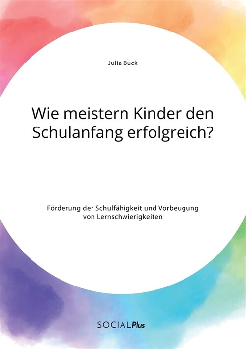 Wie meistern Kinder den Schulanfang erfolgreich? F?derung der Schulf?igkeit und Vorbeugung von Lernschwierigkeiten (Paperback)