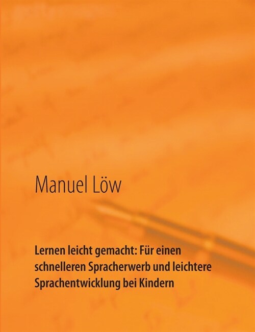 Lernen leicht gemacht: F? einen schnelleren Spracherwerb und leichtere Sprachentwicklung bei Kindern: Wissenschaftliche Arbeit zum Thema mit (Paperback)