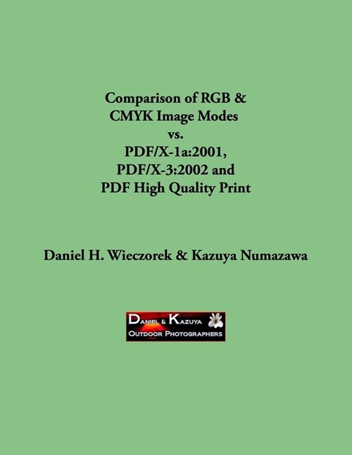 Comparison of RGB & CMYK Image Modes vs. PDF/X-1a: 2001, PDF/X-3:2002 and PDF High Quality Print (Paperback)