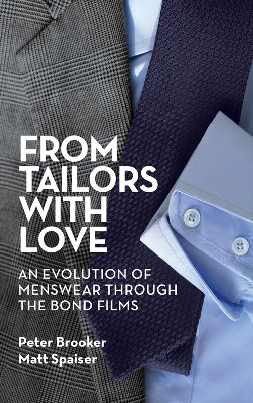 From Tailors with Love (hardback): An Evolution of Menswear Through the Bond Films (Hardcover)