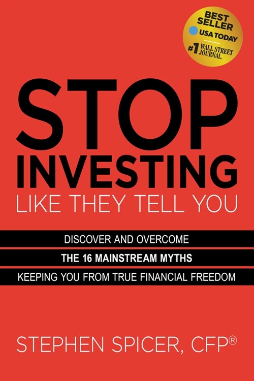 Stop Investing Like They Tell You (Expanded Edition): Discover and Overcome the 16 Mainstream Myths Keeping You from True Financial Freedom (Paperback)