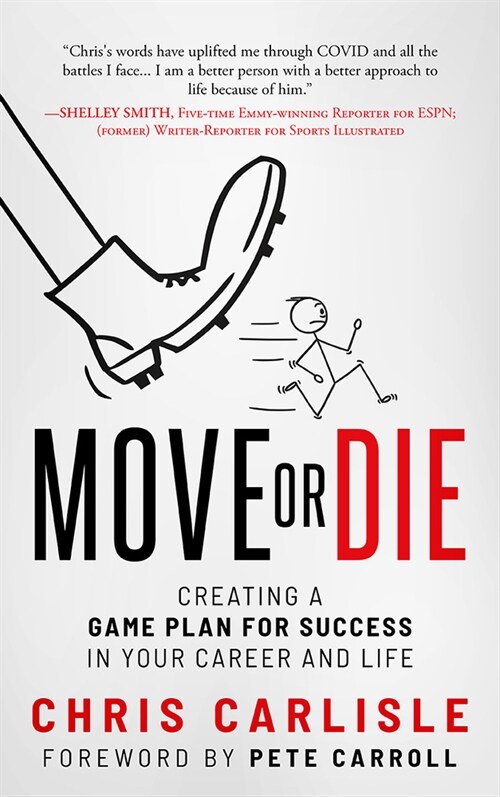Move or Die: Creating a Game-Plan for Success in Your Career and Life (Paperback)