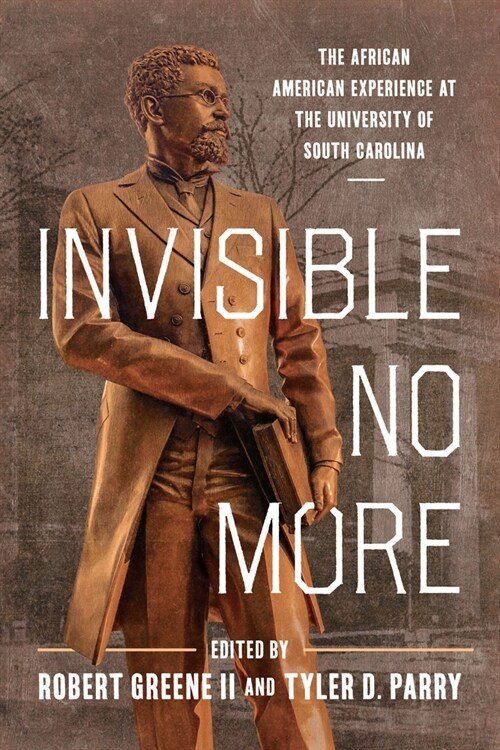 Invisible No More: The African American Experience at the University of South Carolina (Hardcover)