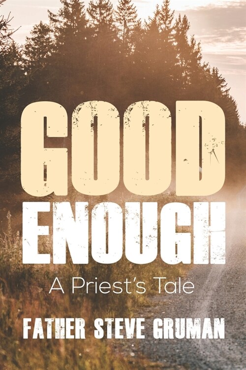 Good Enough: A Priests Tale (Paperback)