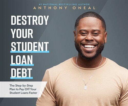 Destroy Your Student Loan Debt: The Step-By-Step Plan to Pay Off Your Student Loans Faster (Audio CD)